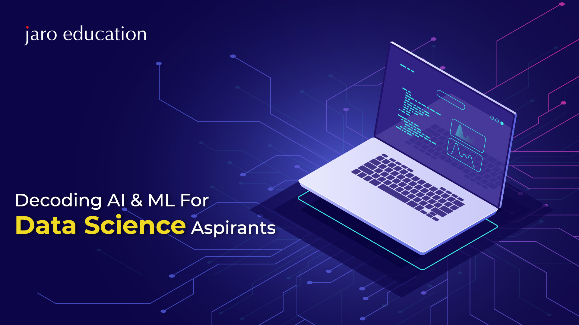 Decoding AI and ML For Data Science Aspirants Jaro