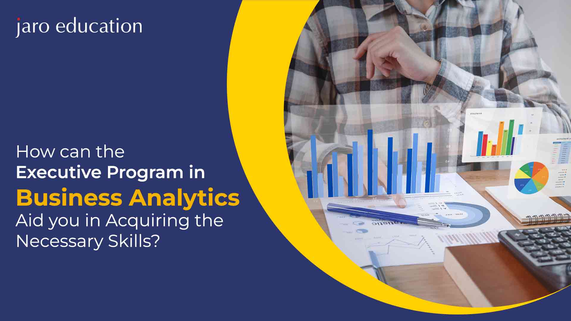 How the Executive Program in Business Analytics can aid you in acquiring the necessary skills Blog