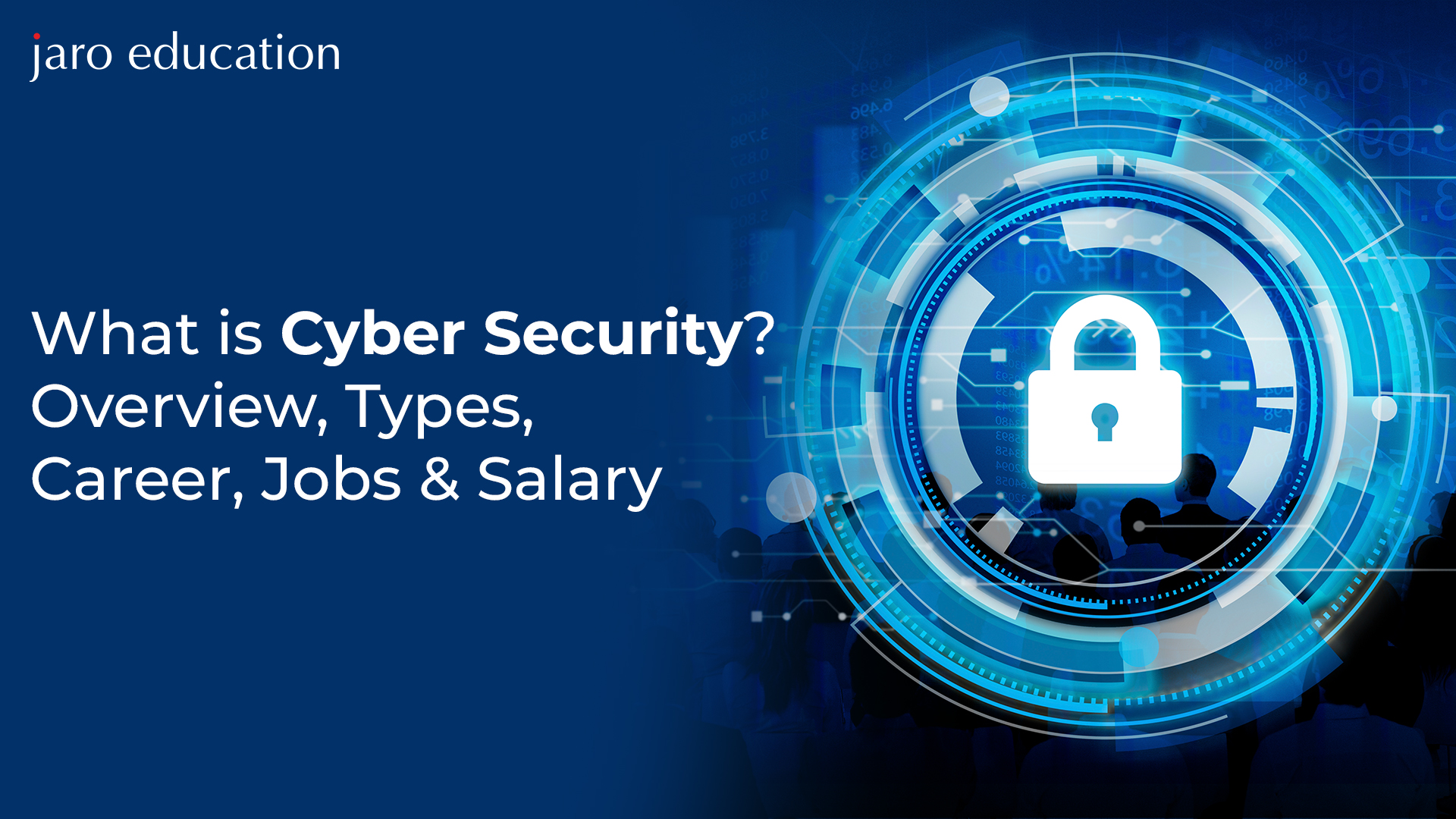What is Cyber Security Overview, Types, Career, Jobs & Salary, blog