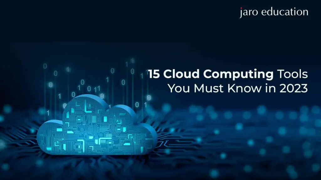 15 Cloud Computing Tools You Must Know in 2023 Jaro Education