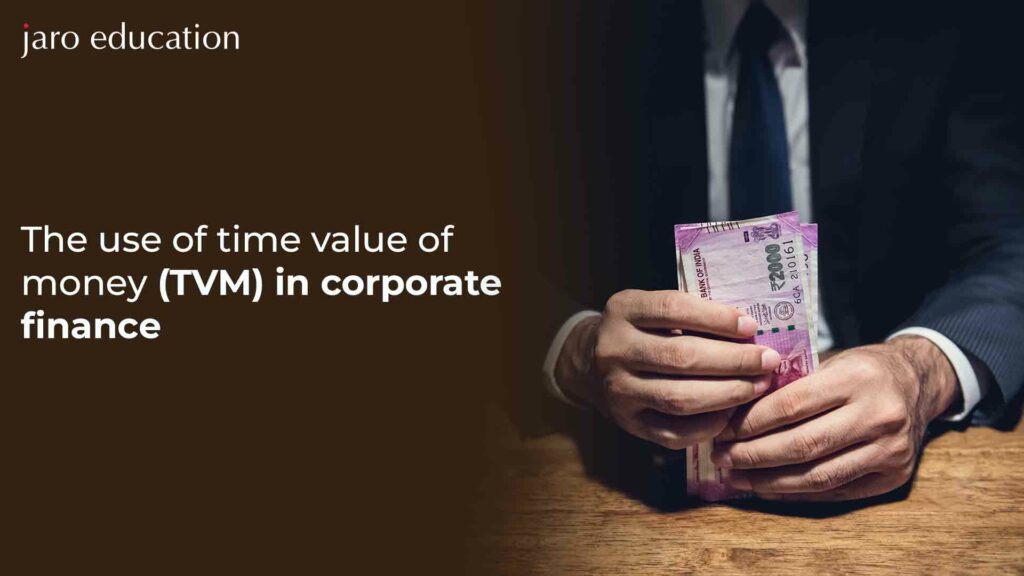 The use of time value of money (TVM) in corporate finance