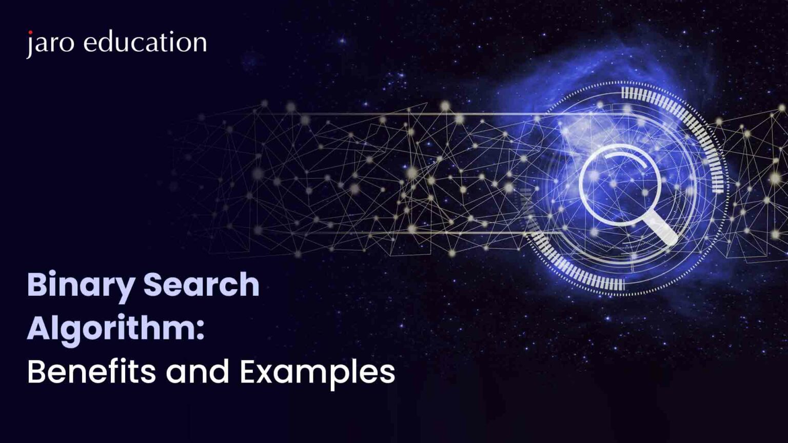 Binary Search Algorithm: Uses, Benefits & Examples | Jaro Education