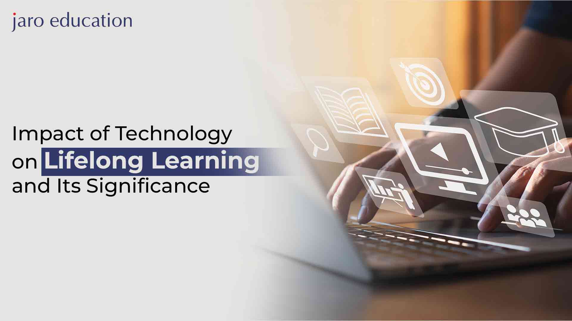 Impact Of Technology On Lifelong Learning And Its Significance
