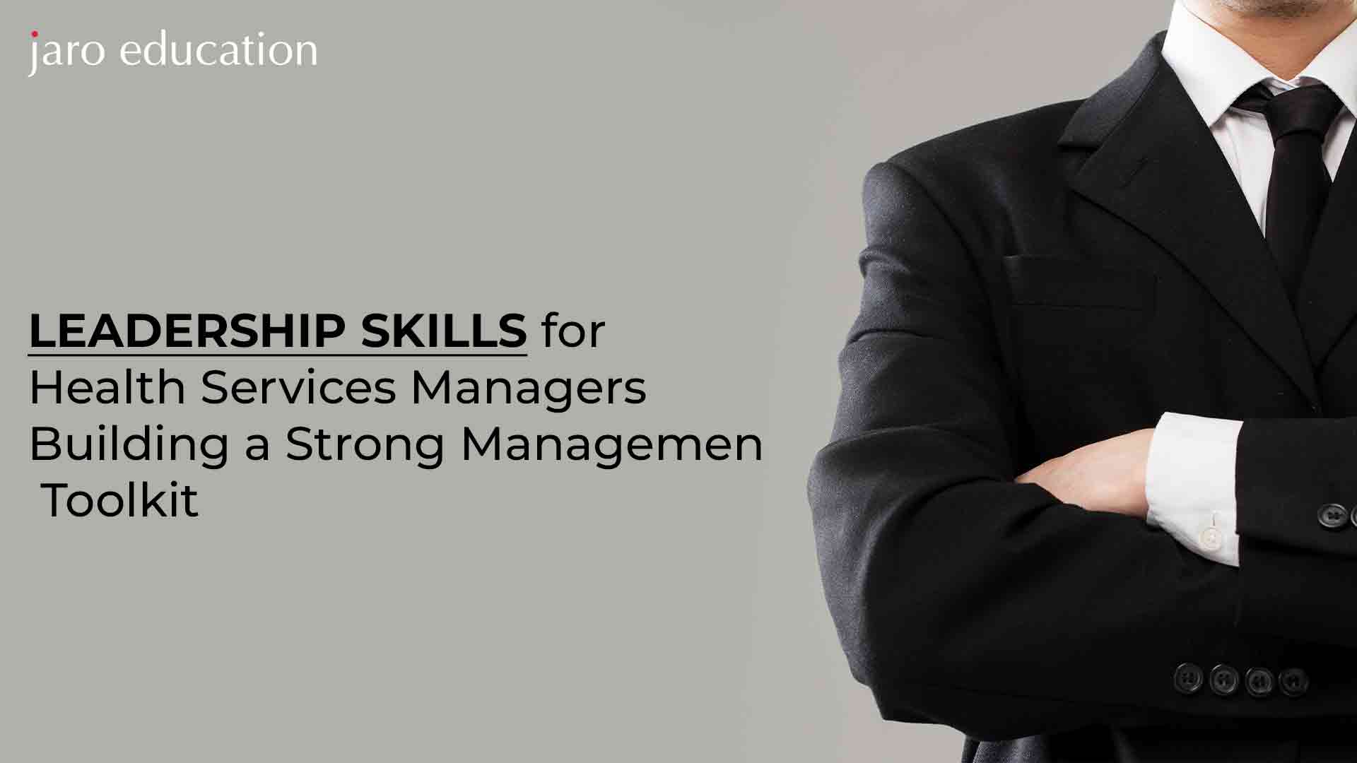 Leadership Skills For Health Services Managers Building A Strong Management Toolkit
