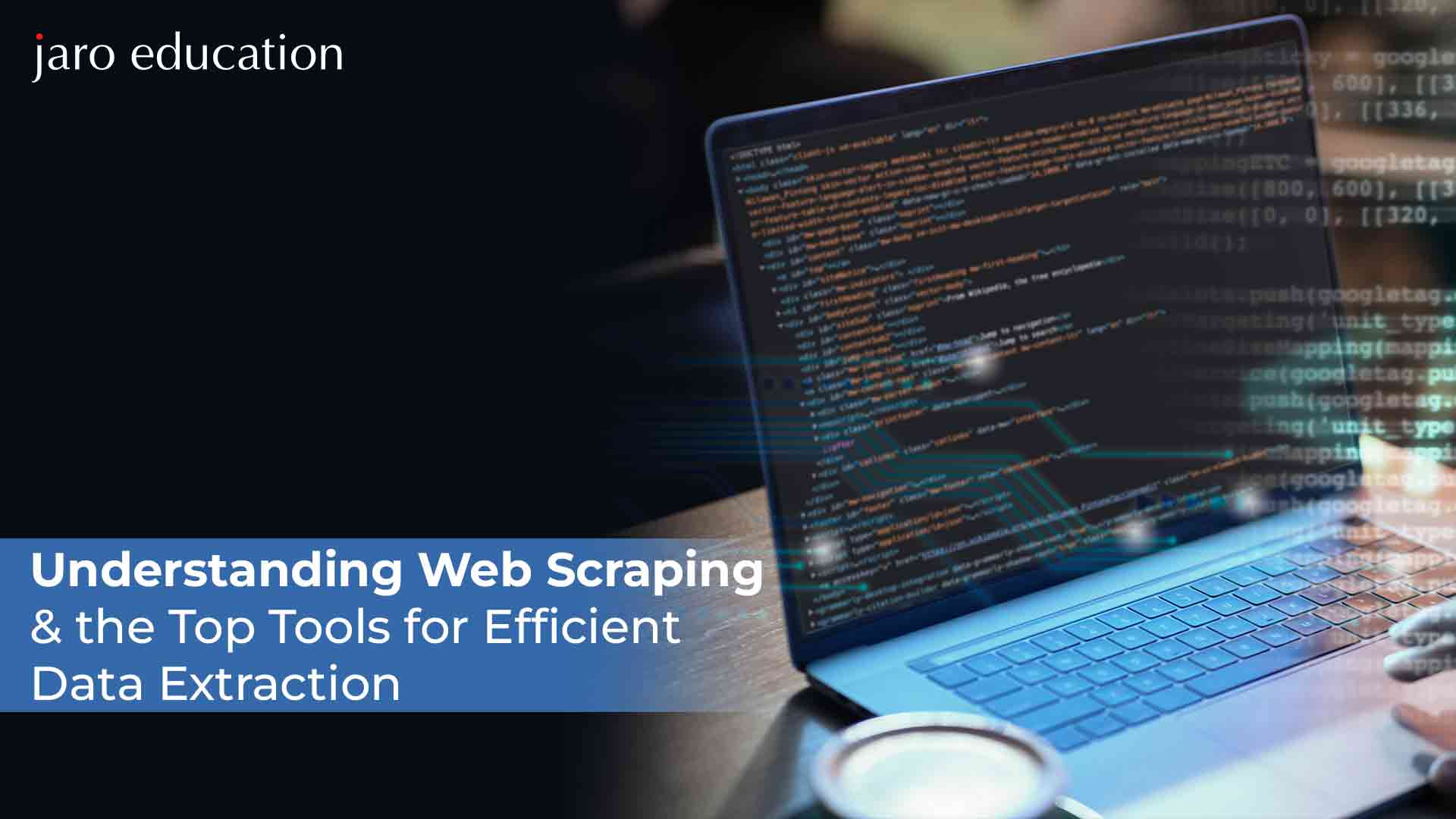 Understanding Web Scraping & The Top Tools For Efficient Data Extraction