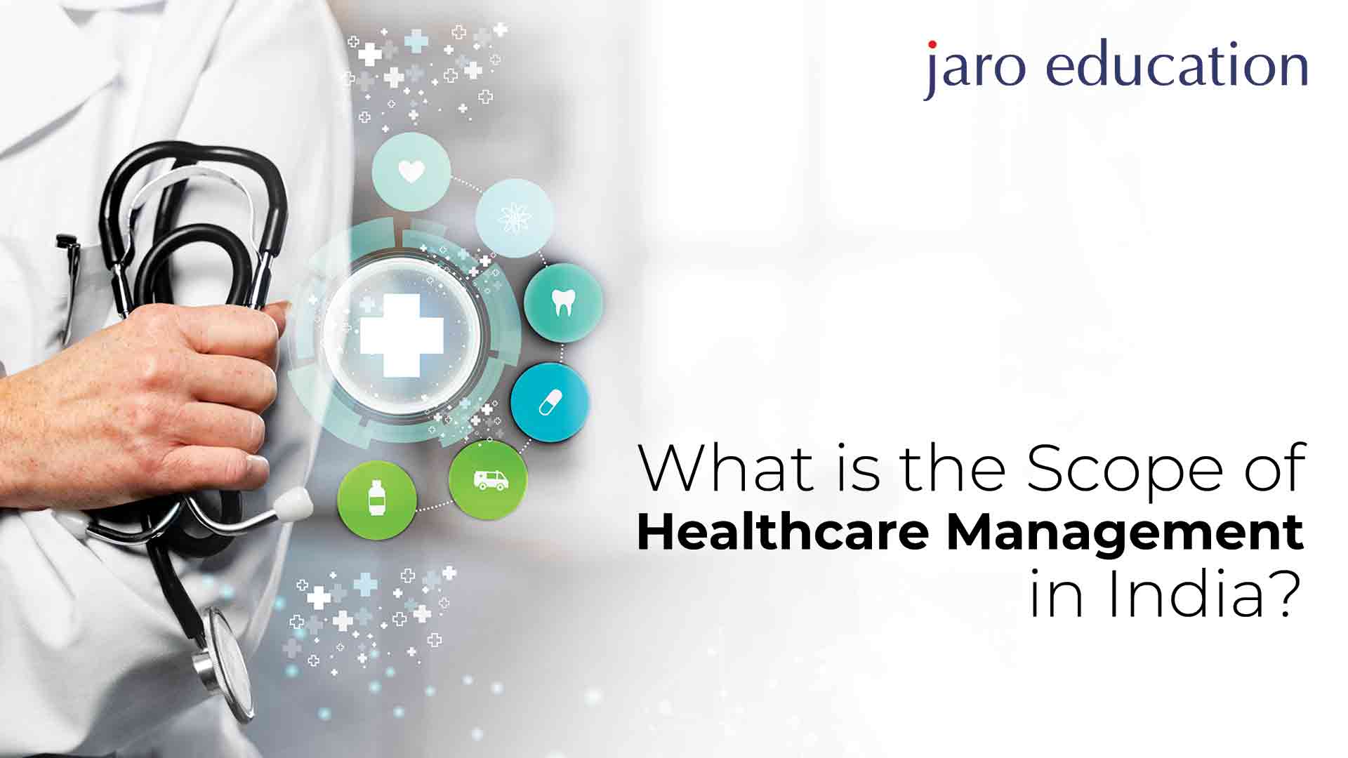 What Is The Scope Of Healthcare Management In India