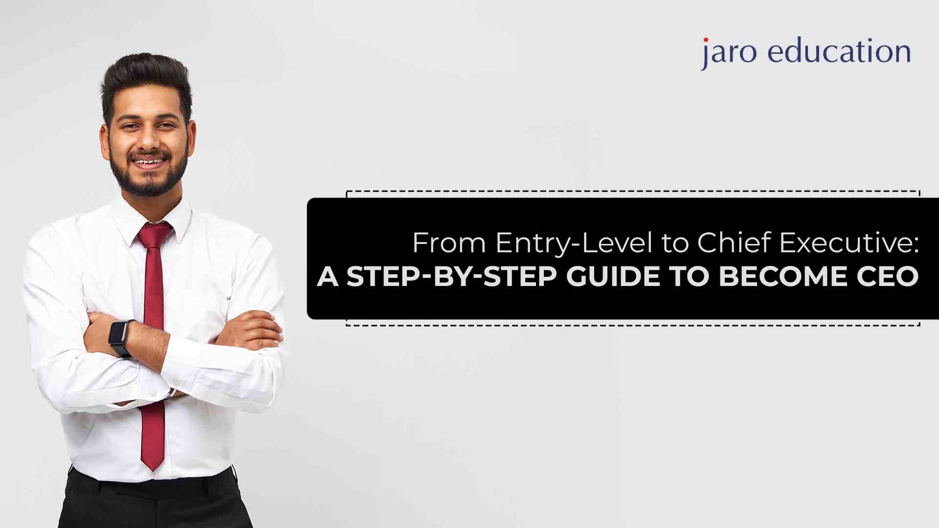 From Entry Level to Chief Executive A Step by Step Guide to become CEO