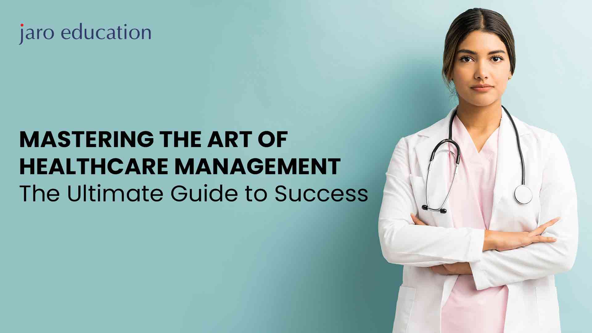 Mastering the Art of Healthcare Management The Ultimate Guide to Success