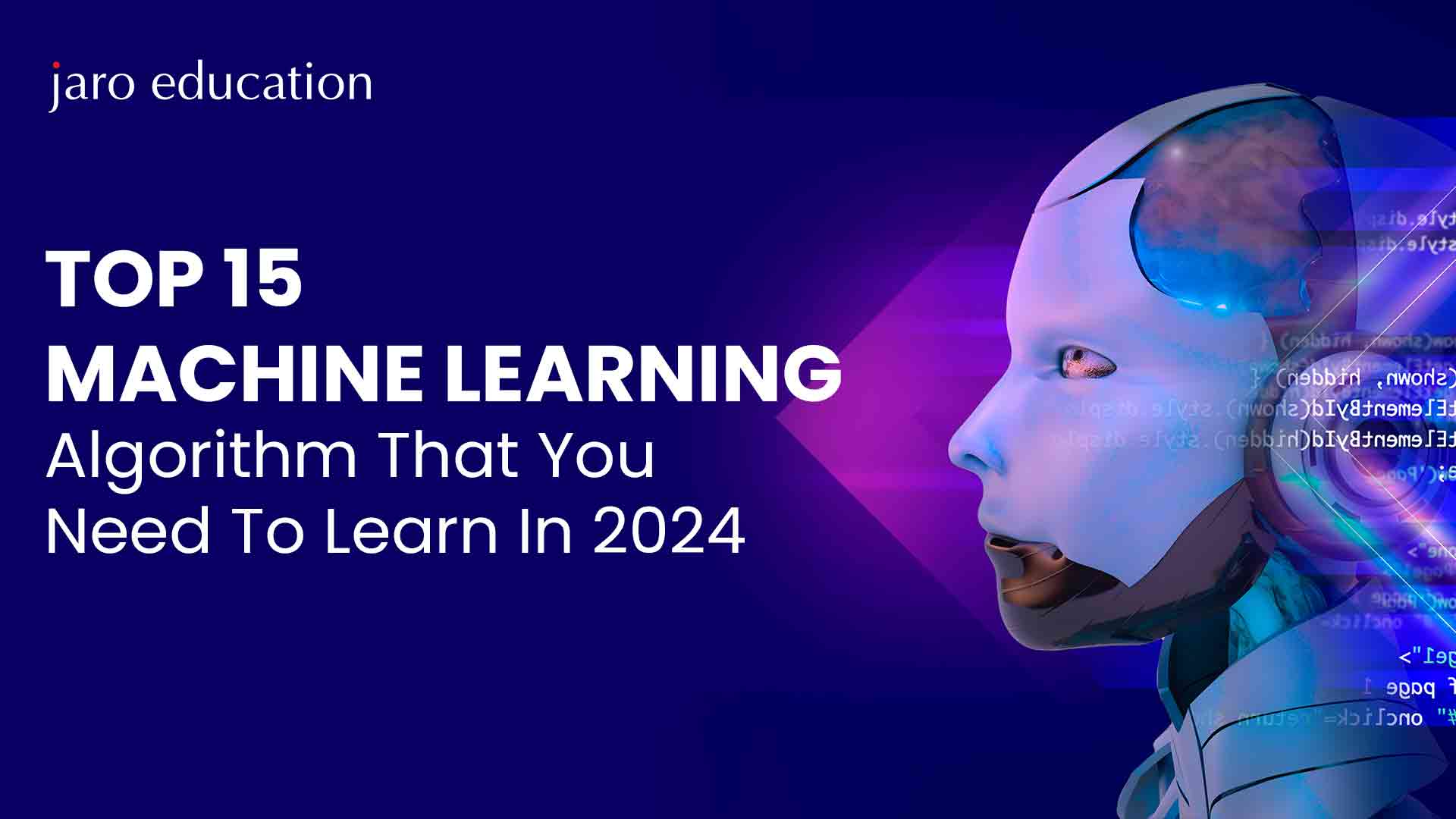 Top 15 Machine Learning Algorithm That You Need To Learn In 2024