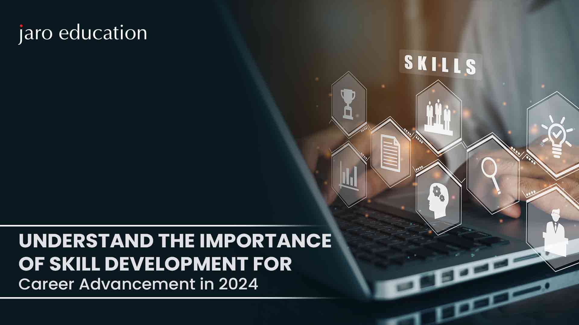 Understand the Importance of Skill Development For Career Advancement in 2024