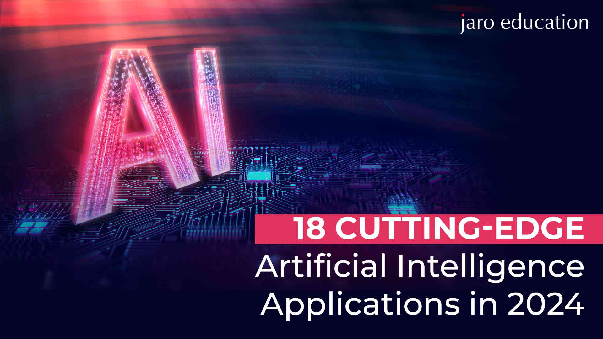 18 Cutting Edge Artificial Intelligence Applications in 2024