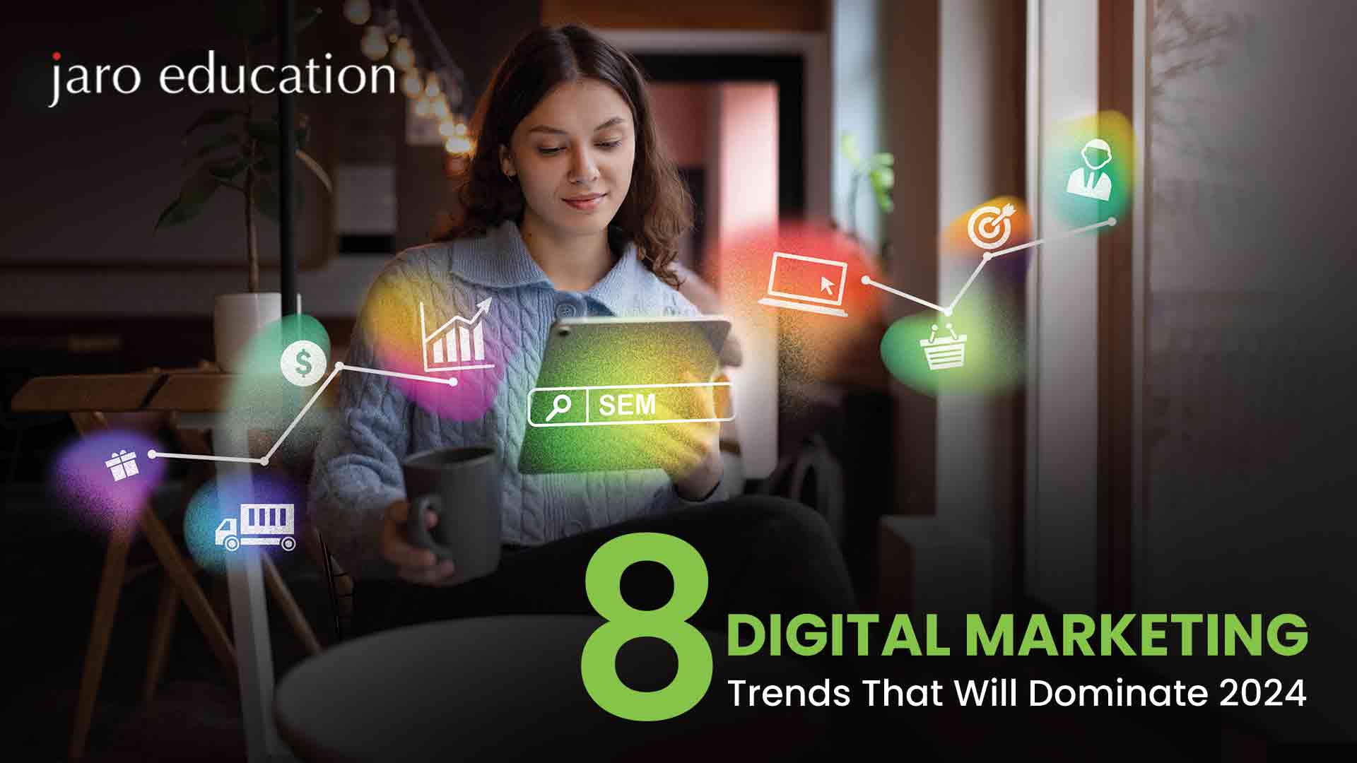 8 Digital Marketing Trends That Will Dominate 2024