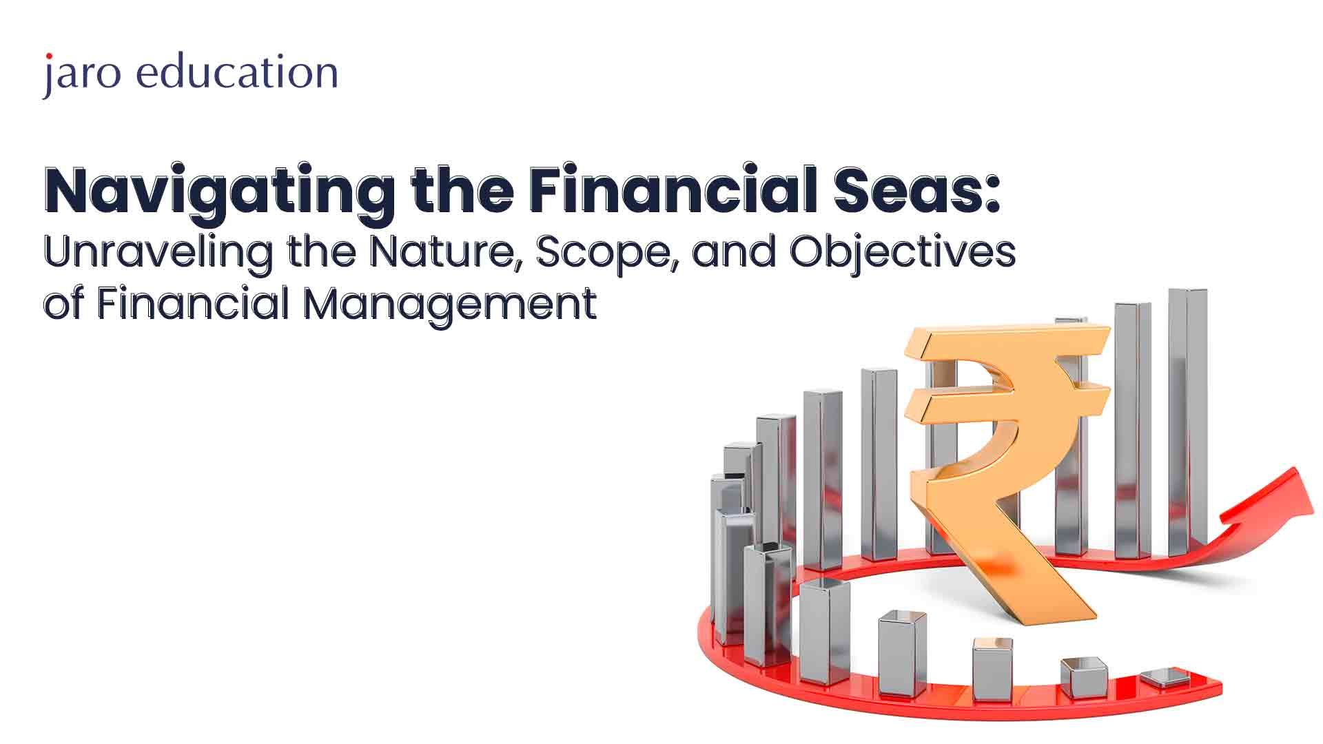 Navigating-the-Financial-Seas-Unraveling-the-Nature-Scope-and-Objectives-of-Financial-Management
