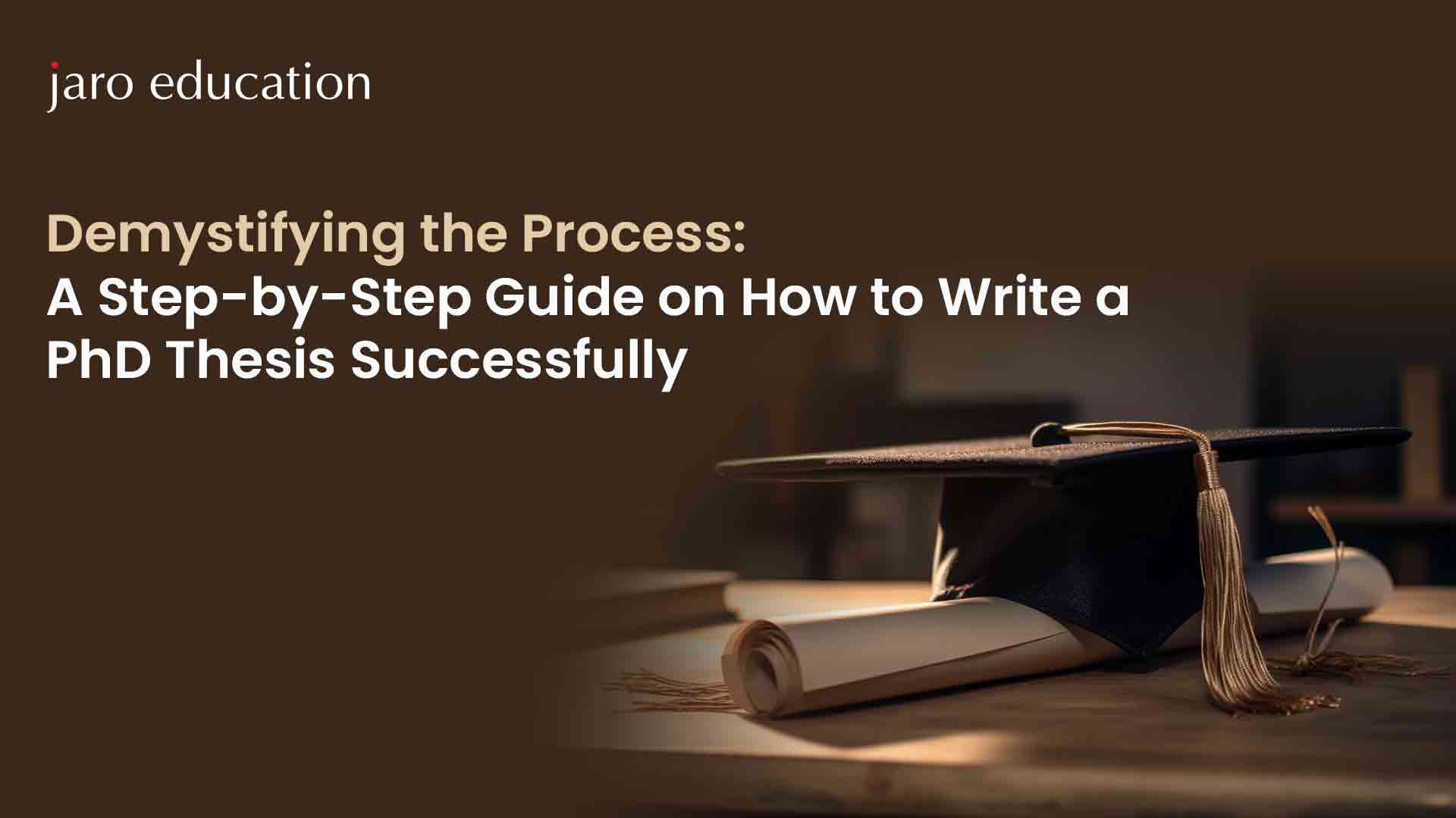 Demystifying the Process A Step by Step Guide on How to Write a PhD Thesis Successfully