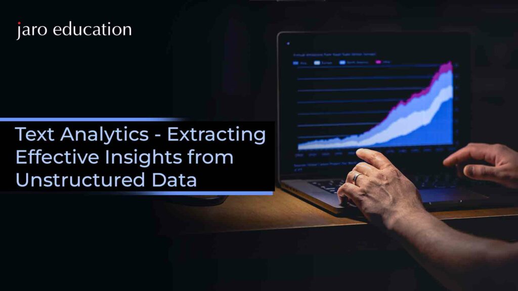 Text Analytics Extracting Effective Insights from Unstructured Data