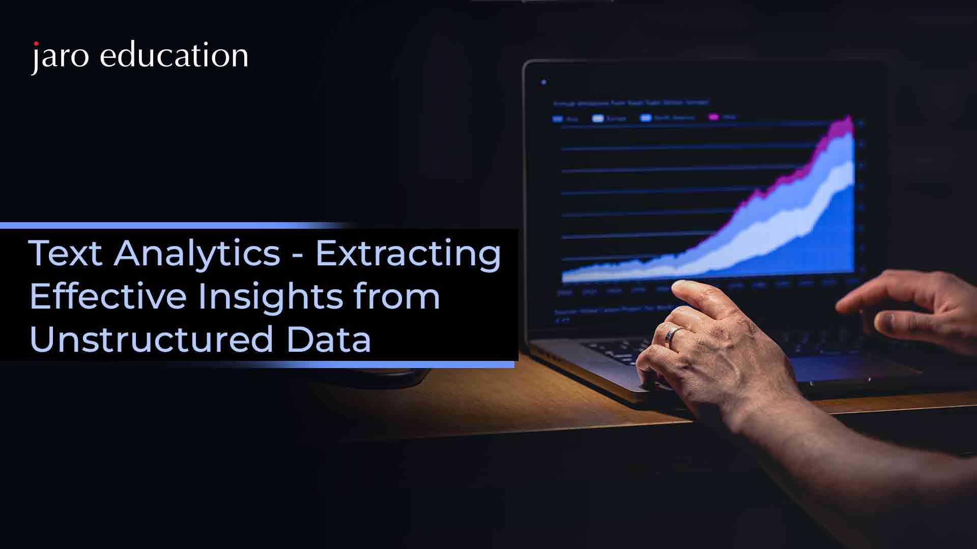 Text Analytics Extracting Effective Insights from Unstructured Data