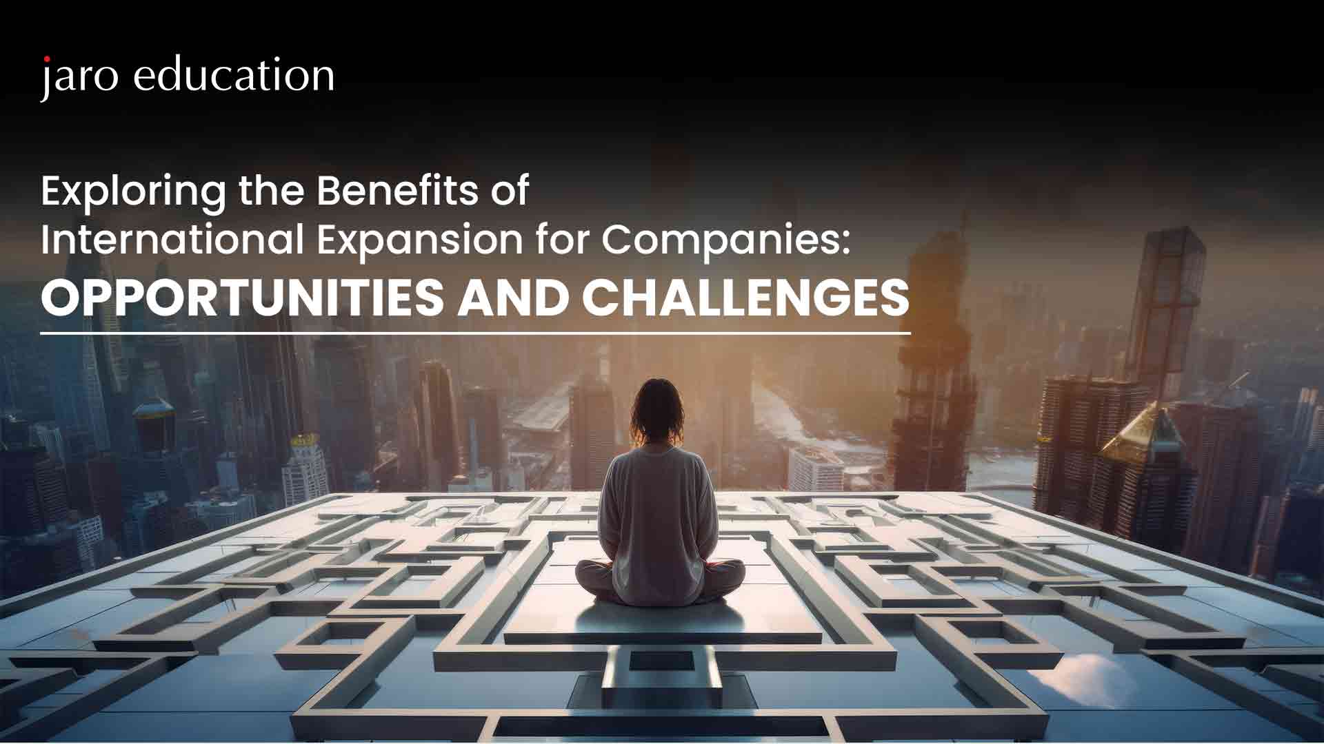 Exploring the Benefits of International Expansion for Companies Opportunities and Challenges
