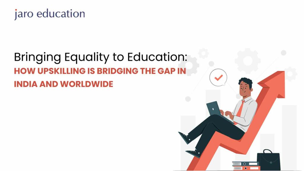 Blog-Bringing-Equality-to-Education-How-Upskilling-is-Bridging-the-Gap-in-India-and-Worldwide-May-2024