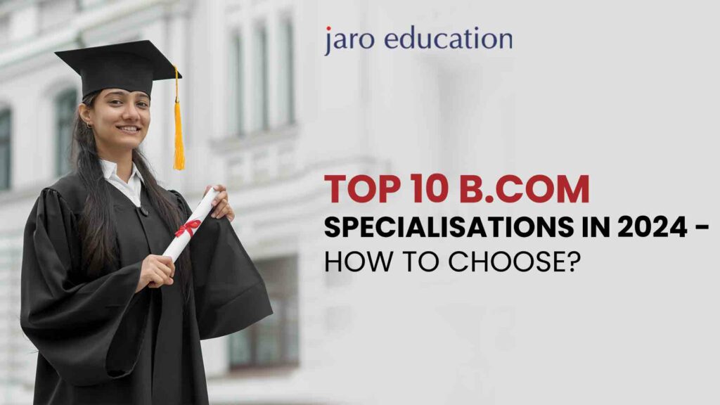 Top 10 B.Com Specialisations in 2024 - How to Choos