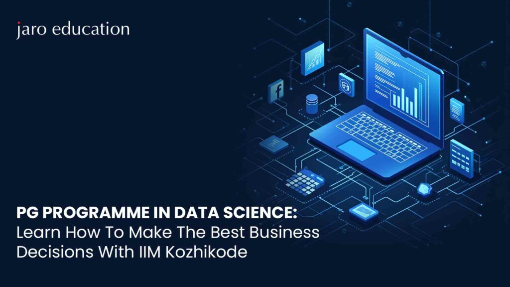 PG-Programme-In-Data-Science-Learn-How-To-Make-The-Best-Business-Decisions-With-IIM-Kozhikode