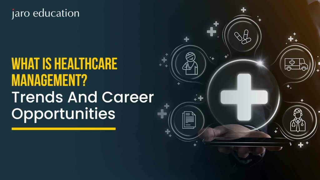 What-is-Healthcare-Management-Trends-And-Career-Opportunities