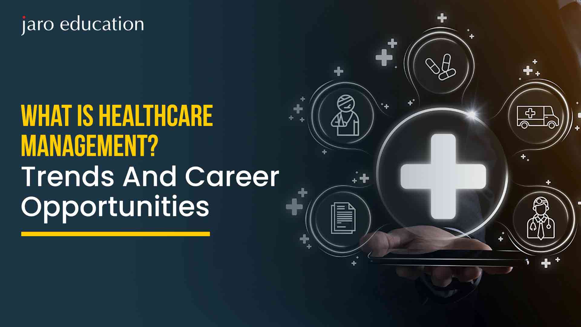 What-is-Healthcare-Management-Trends-And-Career-Opportunities