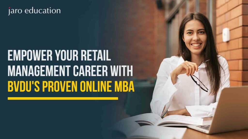 Learn everything you need to know about BVDU’s Online MBA in Retail Management and explore endless career opportunities.