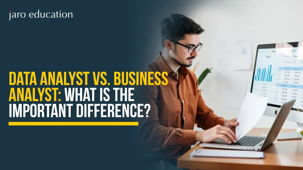 Data Analyst Vs. Business Analyst: What Is The Important Difference?