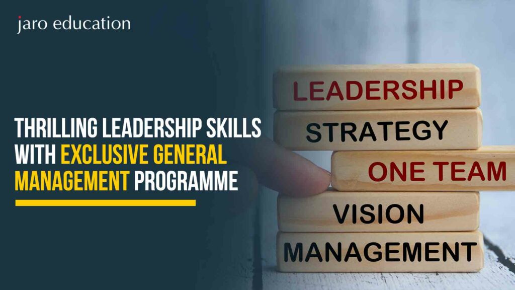 Thrilling Leadership Skills with Exclusive General Management Programme