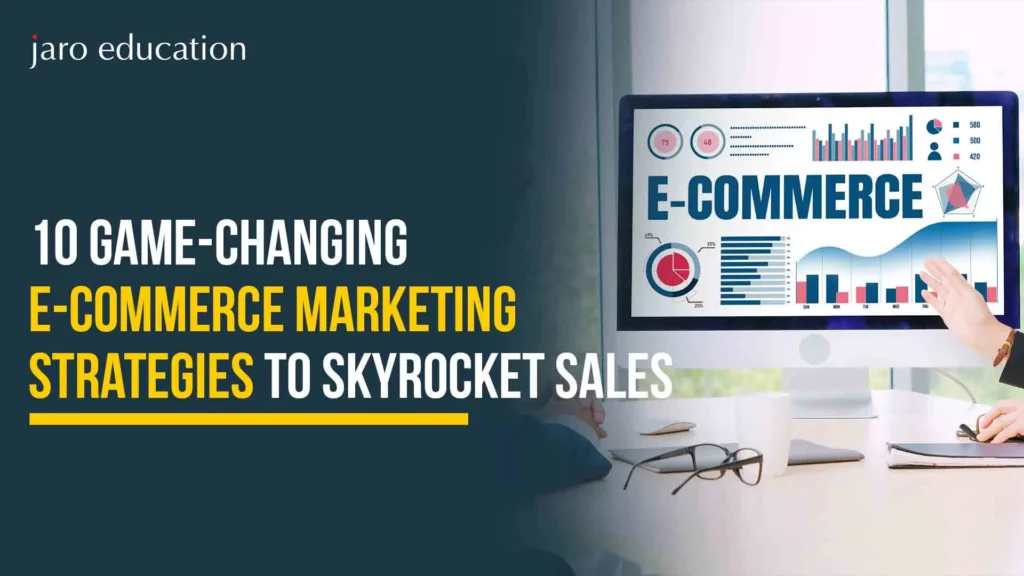 10 Game-Changing E-Commerce Marketing Strategies to Skyrocket Sales