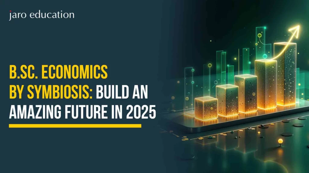 B.Sc. Economics by Symbiosis: Build an Amazing Future in 2025
