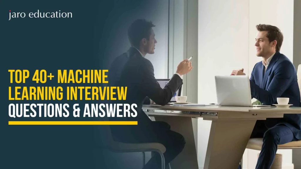 Top 40+ Machine Learning Interview Questions & Answers