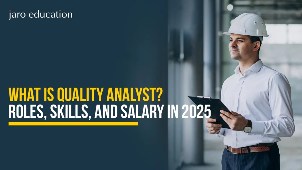 What Is Quality Analyst Roles, Skills, And Salary In 2025