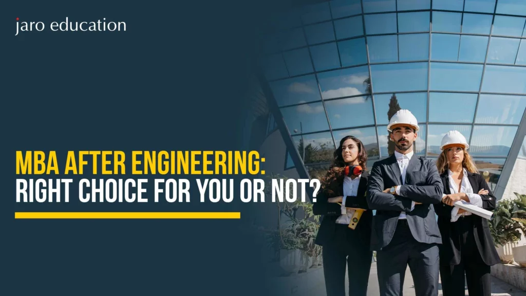MBA After Engineering: Right Choice for You or Not?