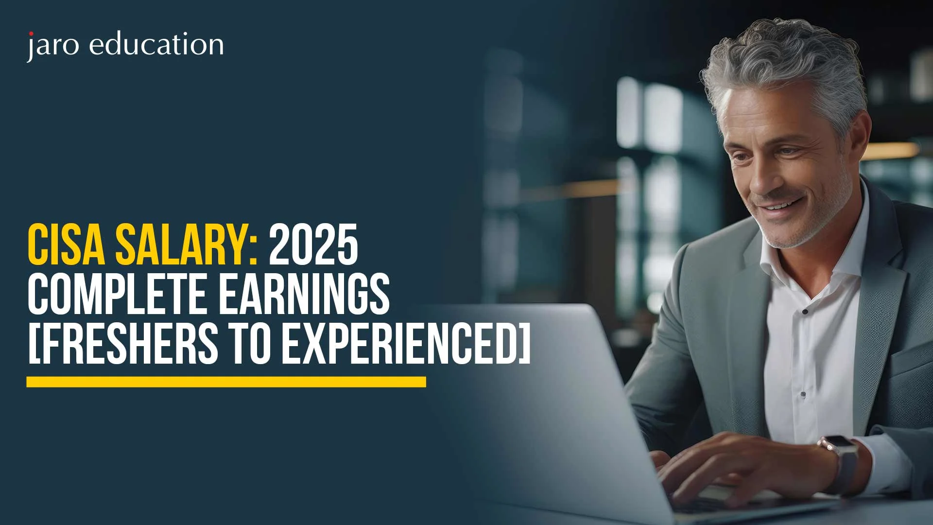 CISA Salary: 2025 Complete Earnings [Freshers to Experienced]