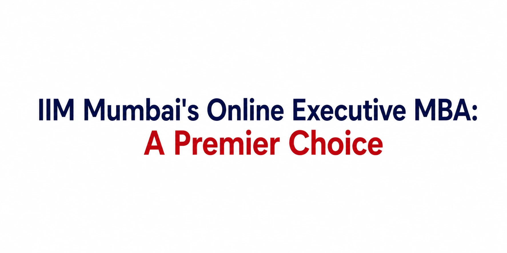 IIM Mumbai's Online Executive MBA: A Premier Choice