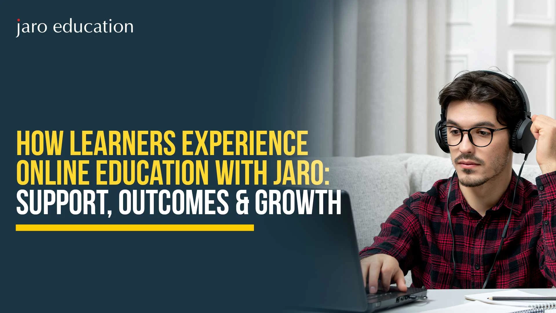How Learners Experience Online Education with Jaro: Support, Outcomes & Growth