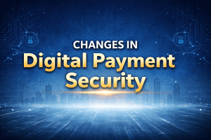 Digital Payment Security Changes 