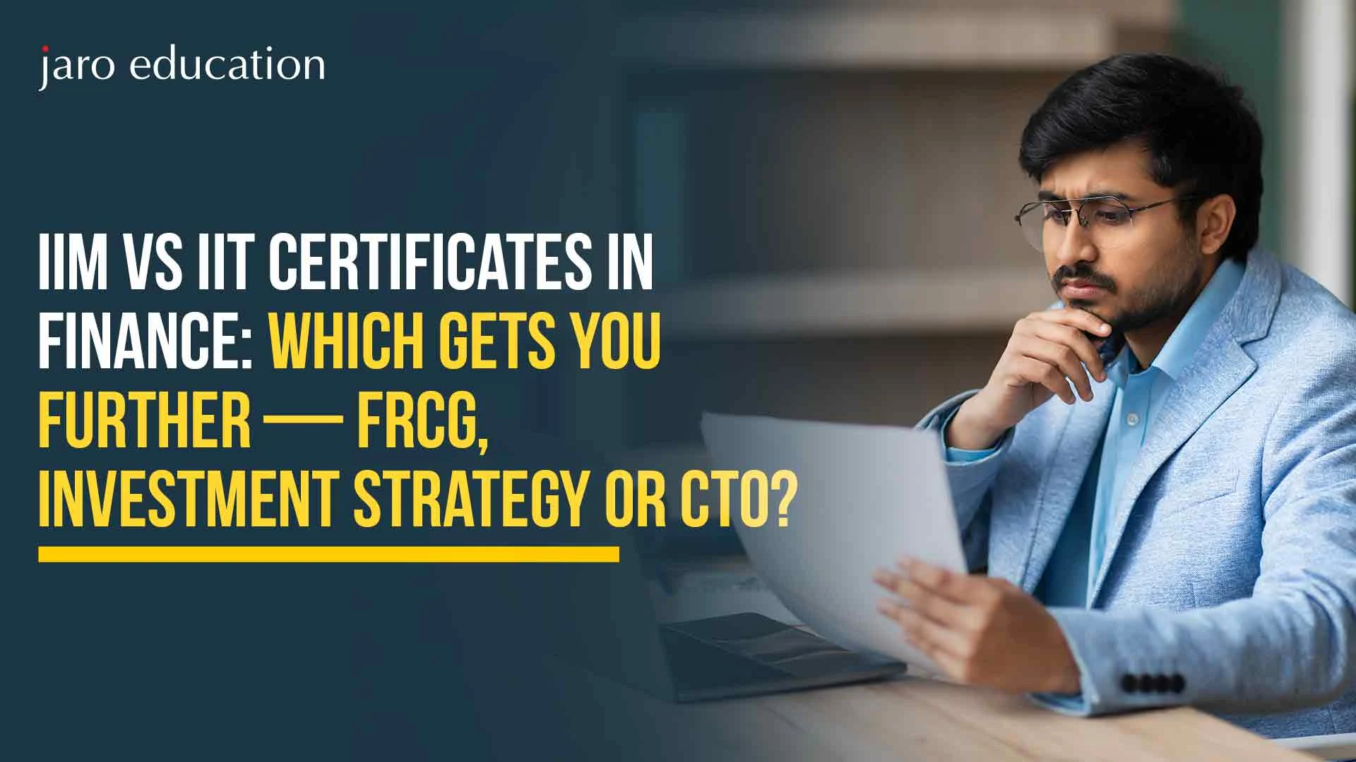 IIM vs IIT Certificates in Finance 2026: Which Gets You Further — FRCG, Investment Strategy or CTO?