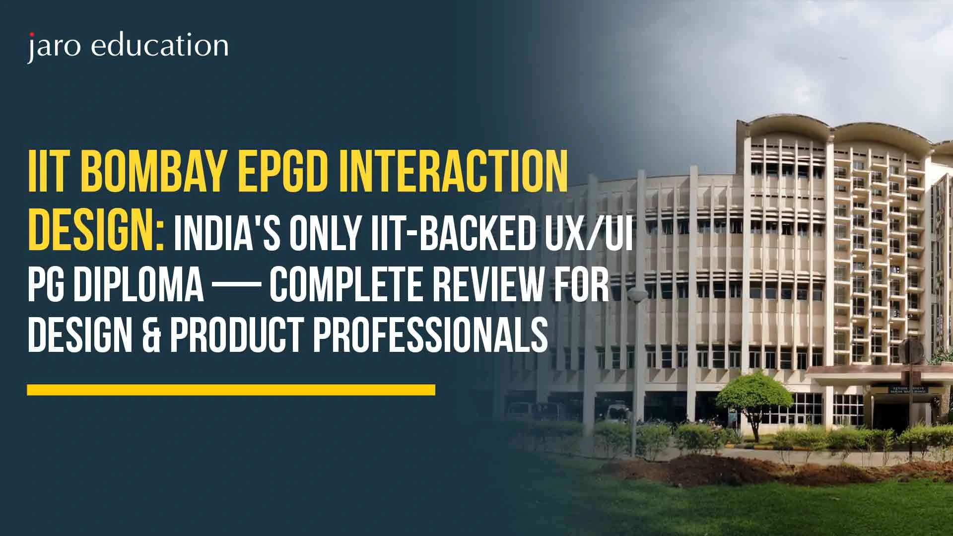 IIT Bombay ePGD Interaction Design 2026: India’s Only IIT-Backed UX/UI PG Diploma — Complete Review for Design & Product Professionals