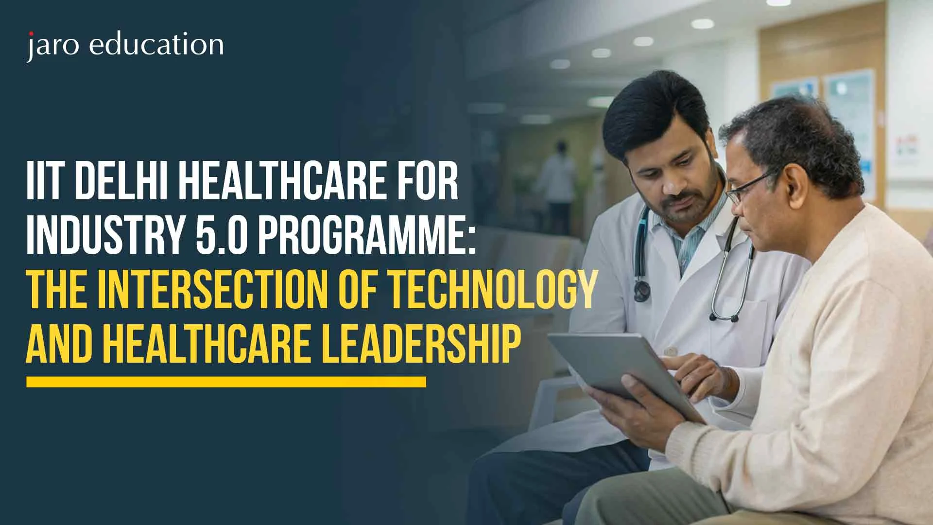 IIT Delhi Healthcare for Industry 5.0 Programme 2026: The Intersection of Technology and Healthcare Leadership