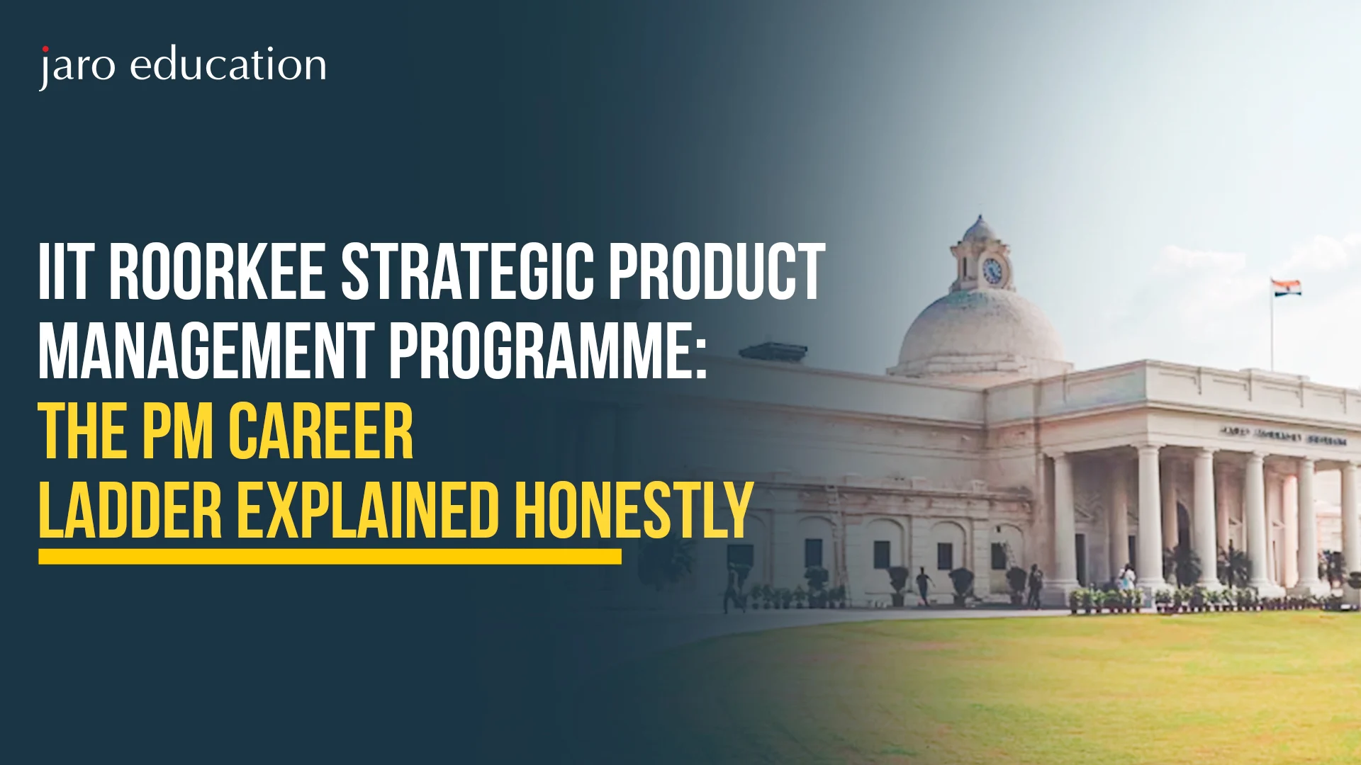 IIT Roorkee Strategic Product Management Programme 2026: The PM Career Ladder Explained Honestly