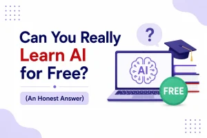 Can You Really Learn AI for Free? (An Honest Answer)