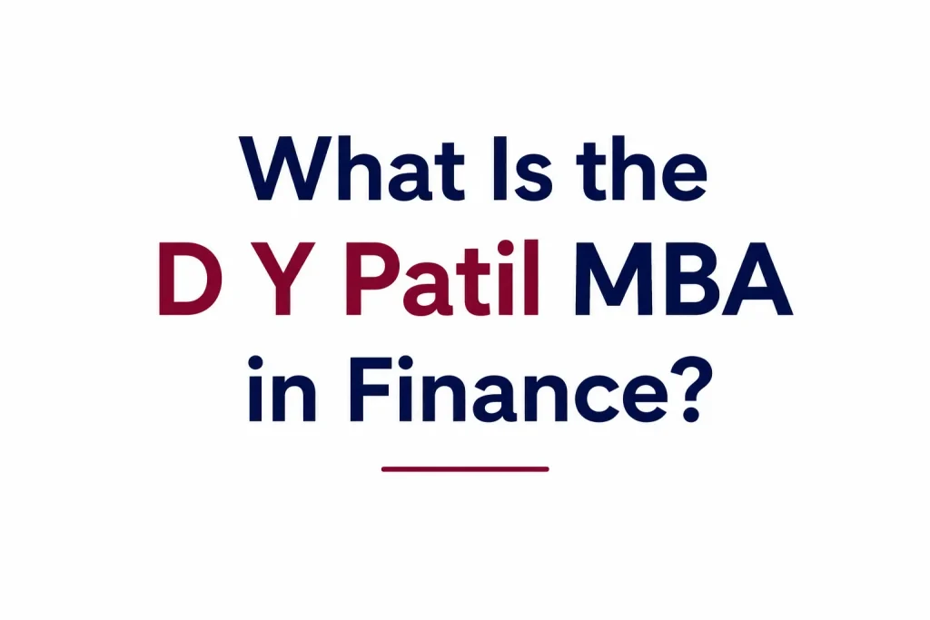 What Is the D Y Patil MBA in Finance?
