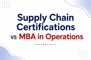 Supply Chain Certifications vs MBA in Operations