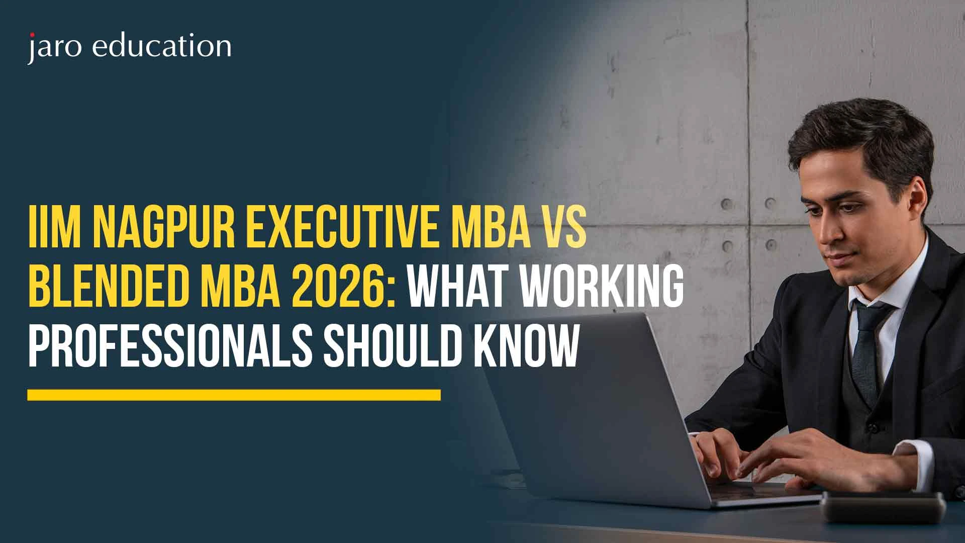 IIM Nagpur executive MBA vs blended MBA for working professionals 2026 — which one is right for you