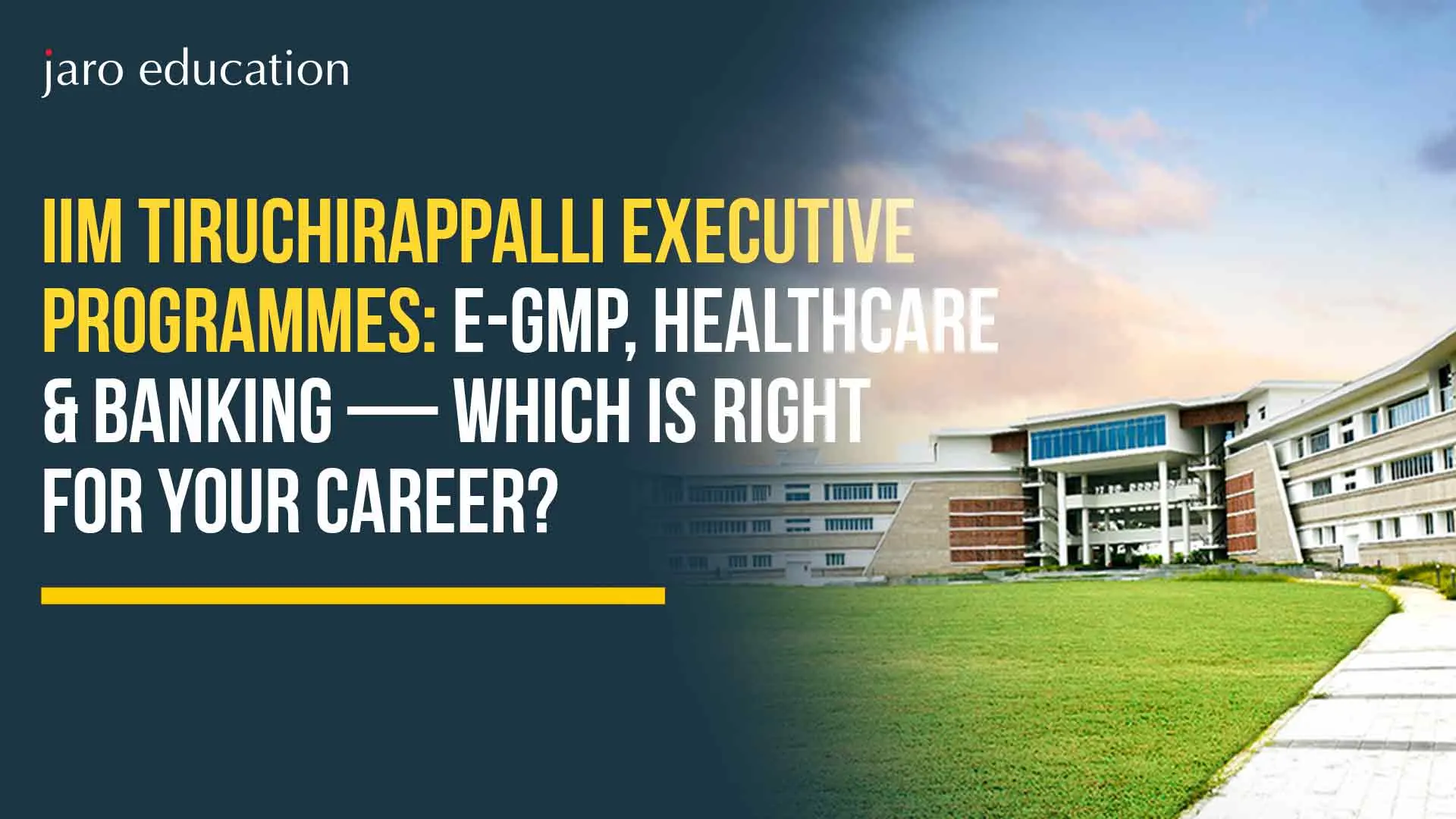 IIM Tiruchirappalli Executive Programmes 2026: e-GMP, Healthcare & Banking – Which Is Right for Your Career?