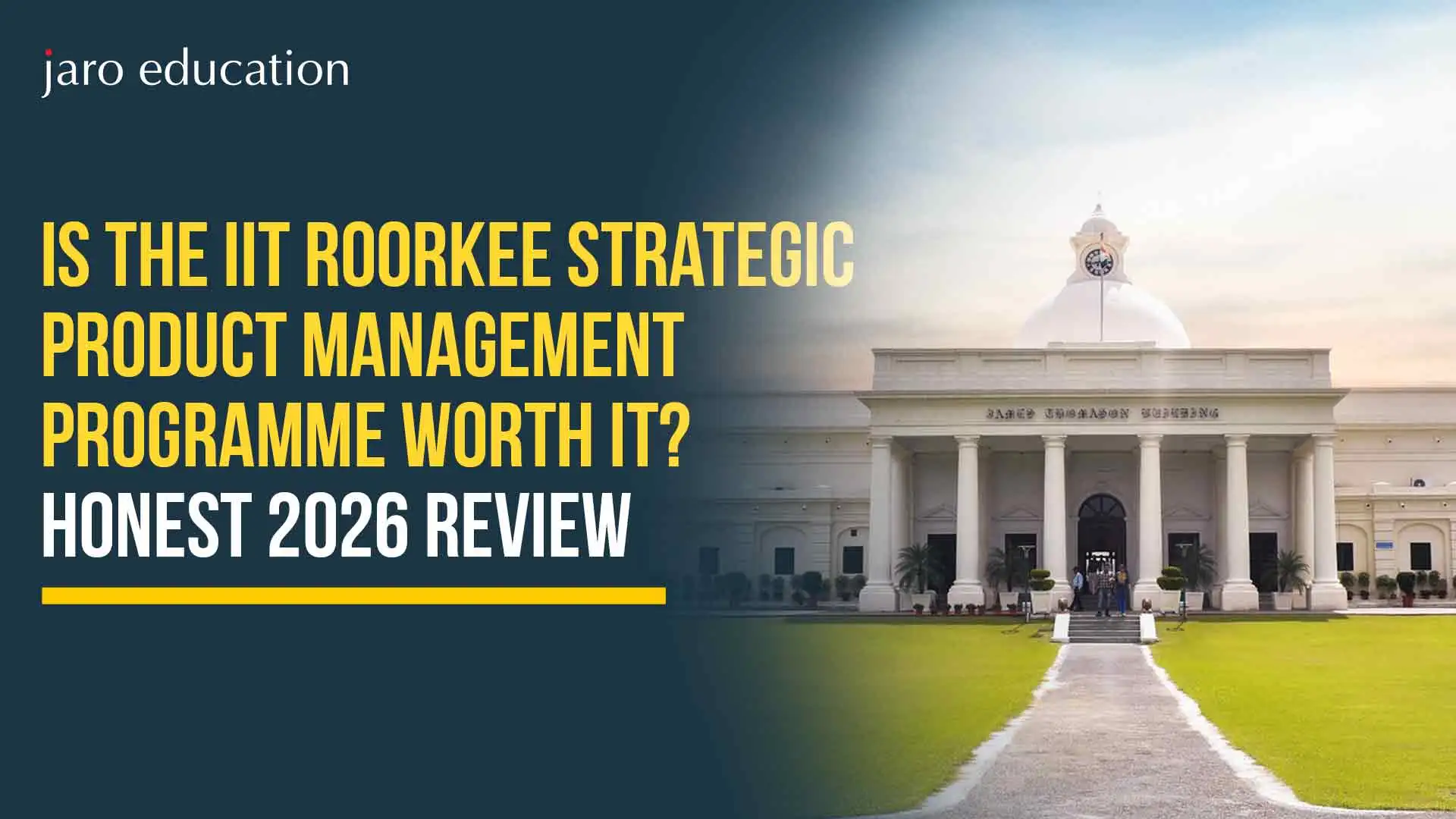 Is the IIT Roorkee Strategic Product Management Programme Worth It? Honest 2026 Review