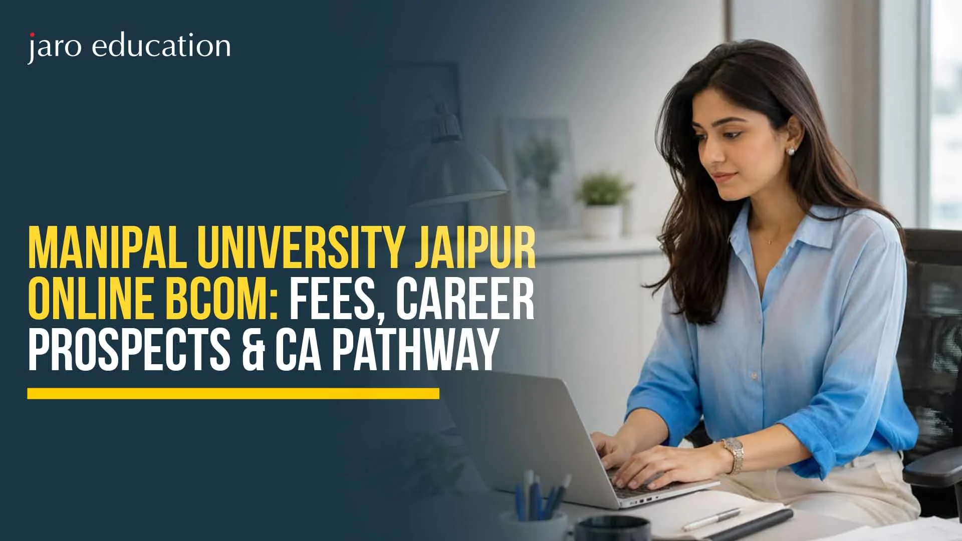 Manipal University Jaipur Online BCom 2026: Fees, Career Prospects & CA Pathway