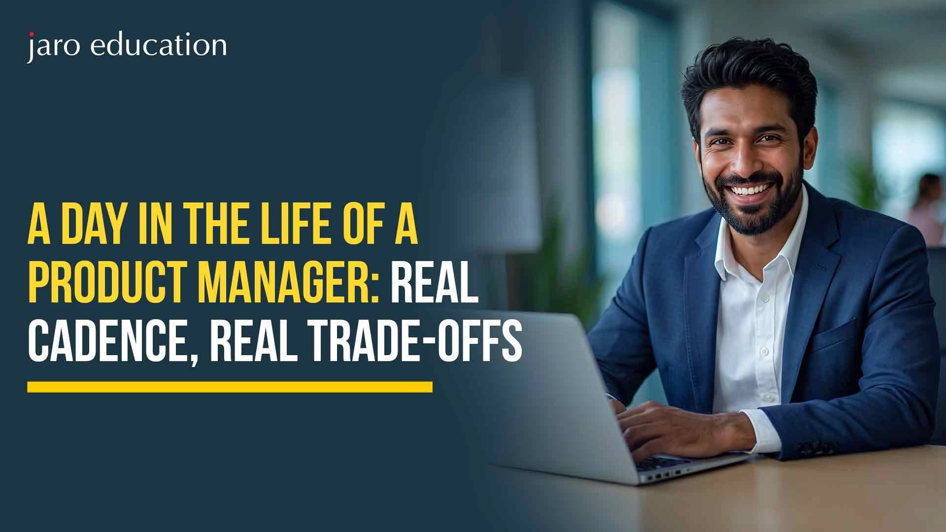A Day in the Life of a Product Manager: Real Cadence, Real Trade-offs